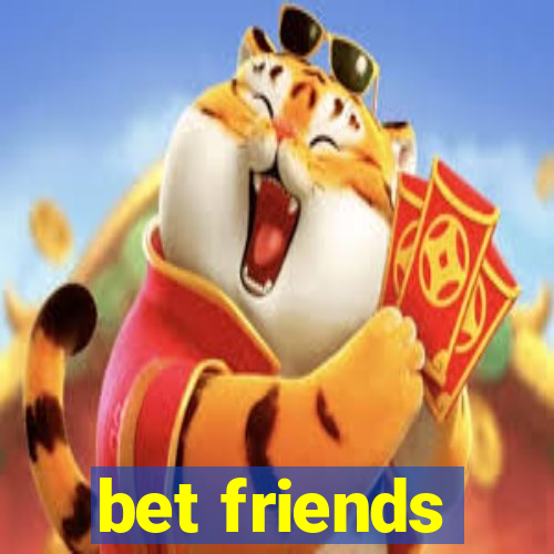 bet friends